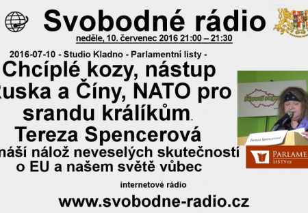 Svobodné rádio (10.07.2016) Chcíplé kozy, nástup Ruska a Číny, NATO pro srandu králíkům